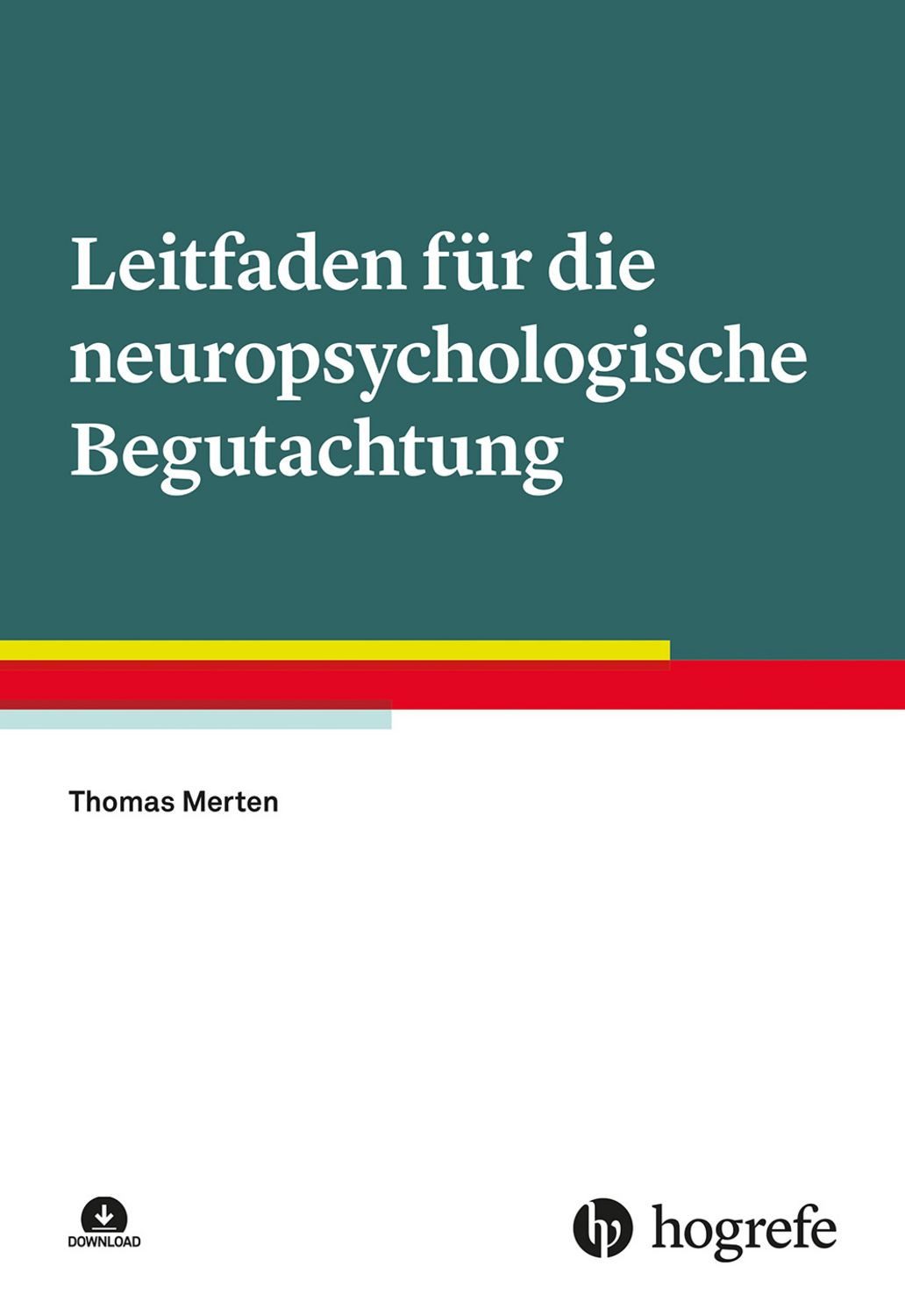 Leitfaden für die neuropsychologische Begutachtung / Thomas Merten