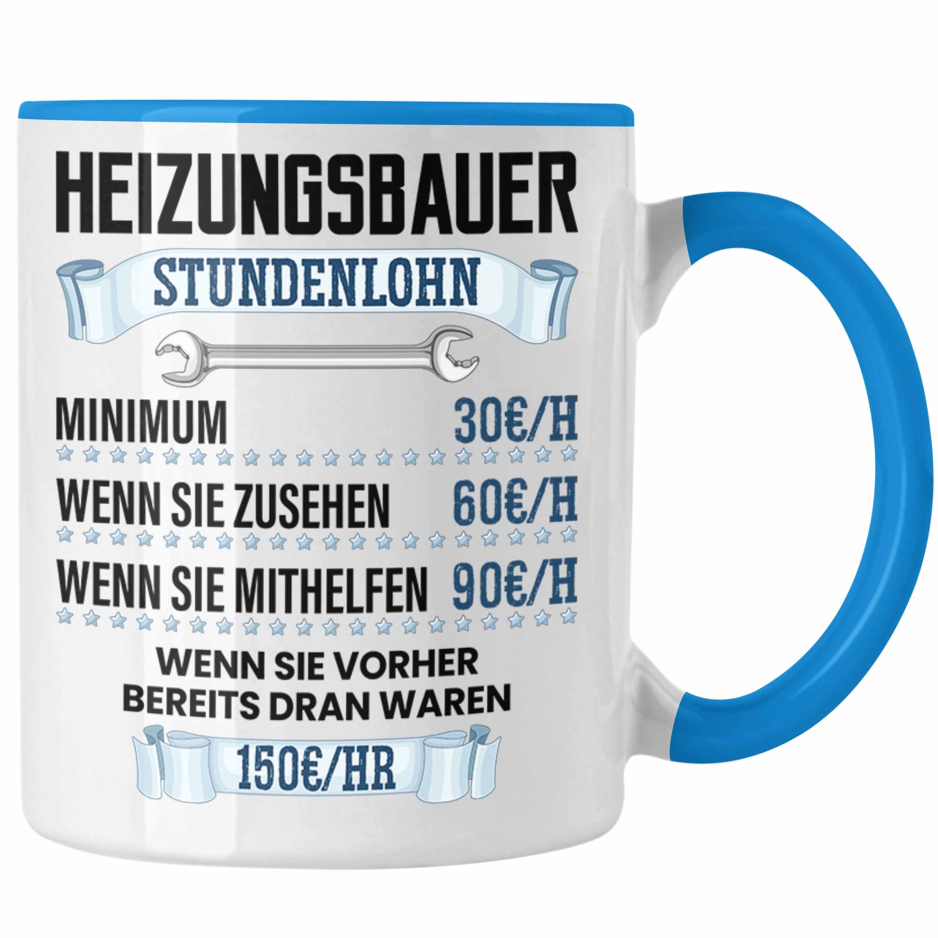 Trendation Tasse Heizungsbauer Tasse Geschenk Stundenlohn Lustiger Spruch Blau