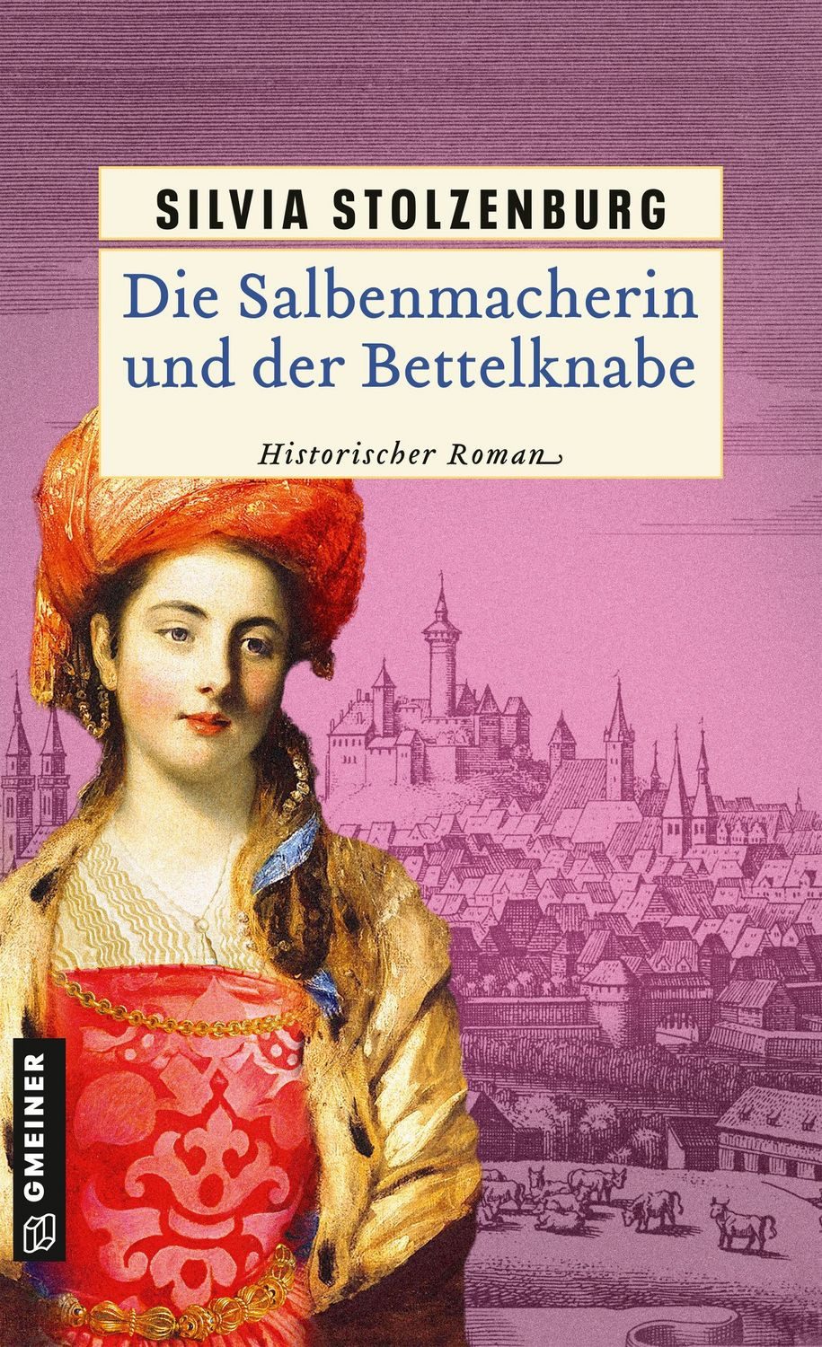 Die Salbenmacherin und der Bettelknabe / Silvia Stolzenburg