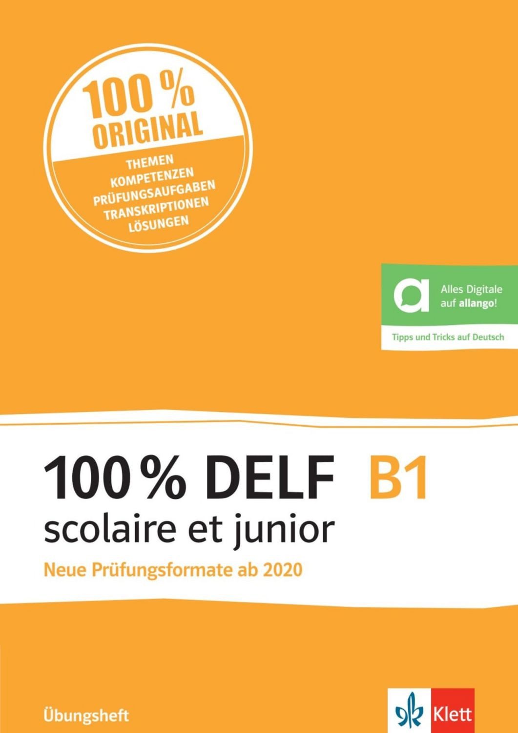 100% DELF B1 scolaire et junior - Neue Prüfungsformate ab 2020 / diverse