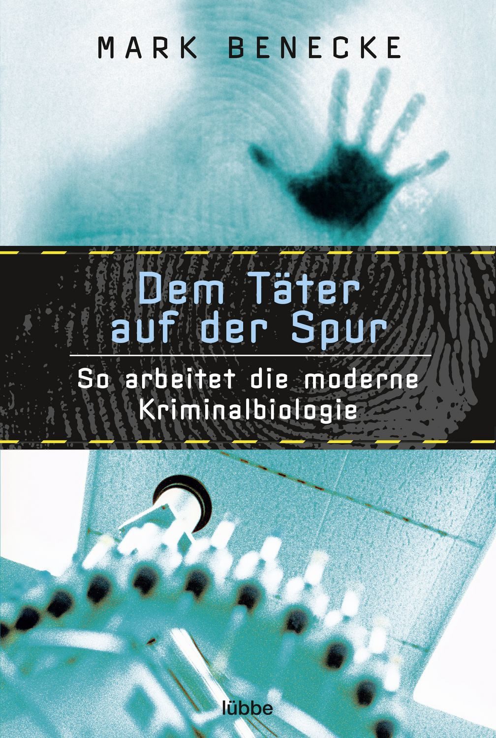 Dem Täter auf der Spur / Mark Benecke