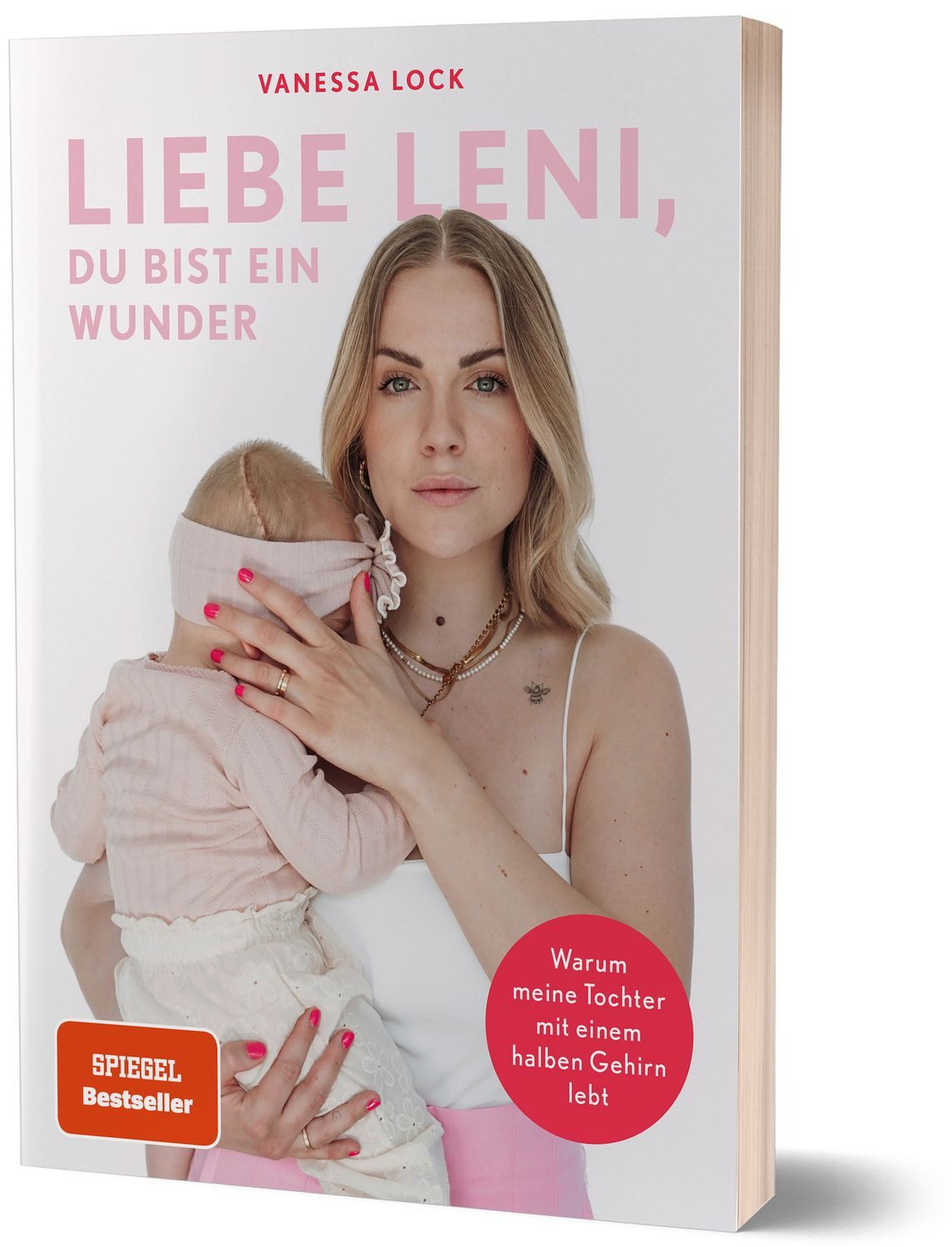 Liebe Leni, du bist ein Wunder / Vanezia Blum, Vanessa Lock, Warum meine Tochter mit einem halben Gehirn lebt von Vanezia Blum