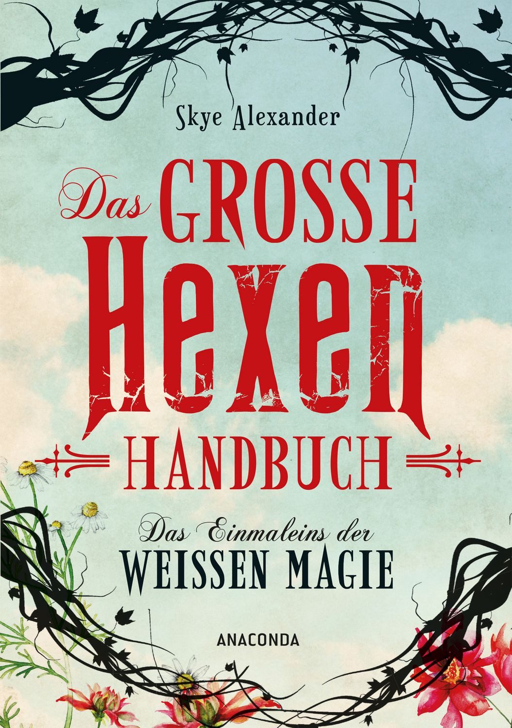 Das große Hexen-Handbuch der weißen Magie / Skye Alexander
