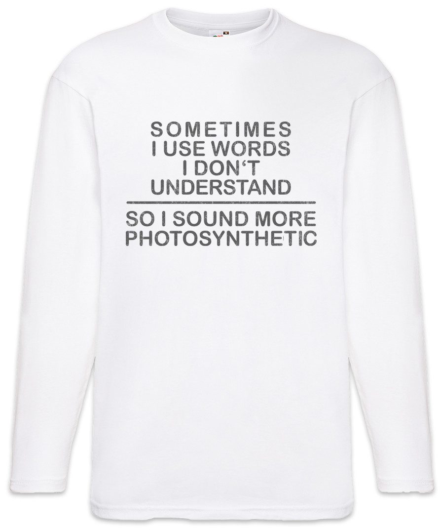 Langarmshirt Sometimes I Use Words I Don't Understand Langarm T-Shirt Fun Geek Nerd