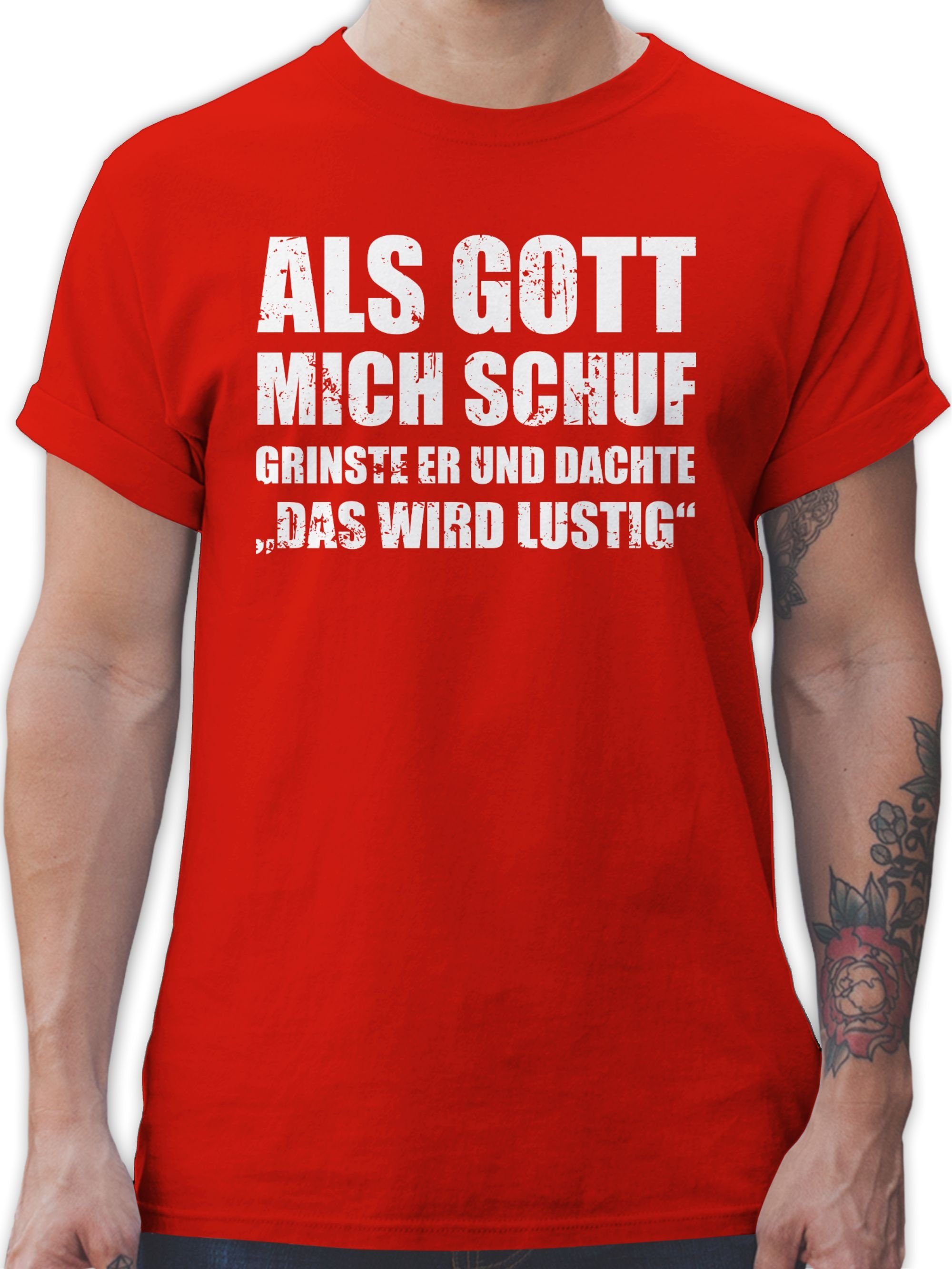 Shirtracer T-Shirt Als Gott mich schuf grinste er - Lustige Sprüche Witziger Spruch Statement 03 Rot