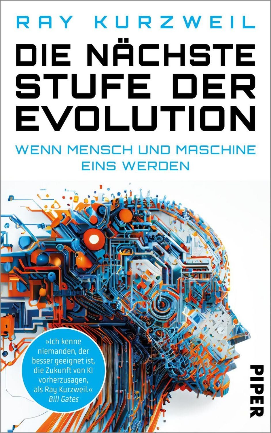 Die nächste Stufe der Evolution / Ray Kurzweil, Wenn Mensch und Maschine eins werden, Wie Futurist, Tech-Visionär und Google-Chef-Ingenieur Ray Kurzweil die Zukunft der Künstlichen Intelligenz sieht