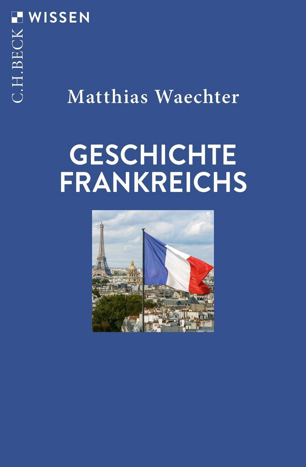 Geschichte Frankreichs / Matthias Waechter