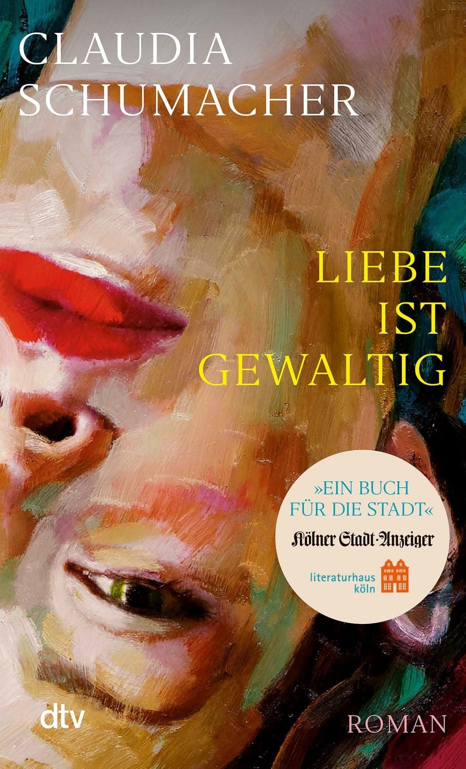 Liebe ist gewaltig / Claudia Schumacher