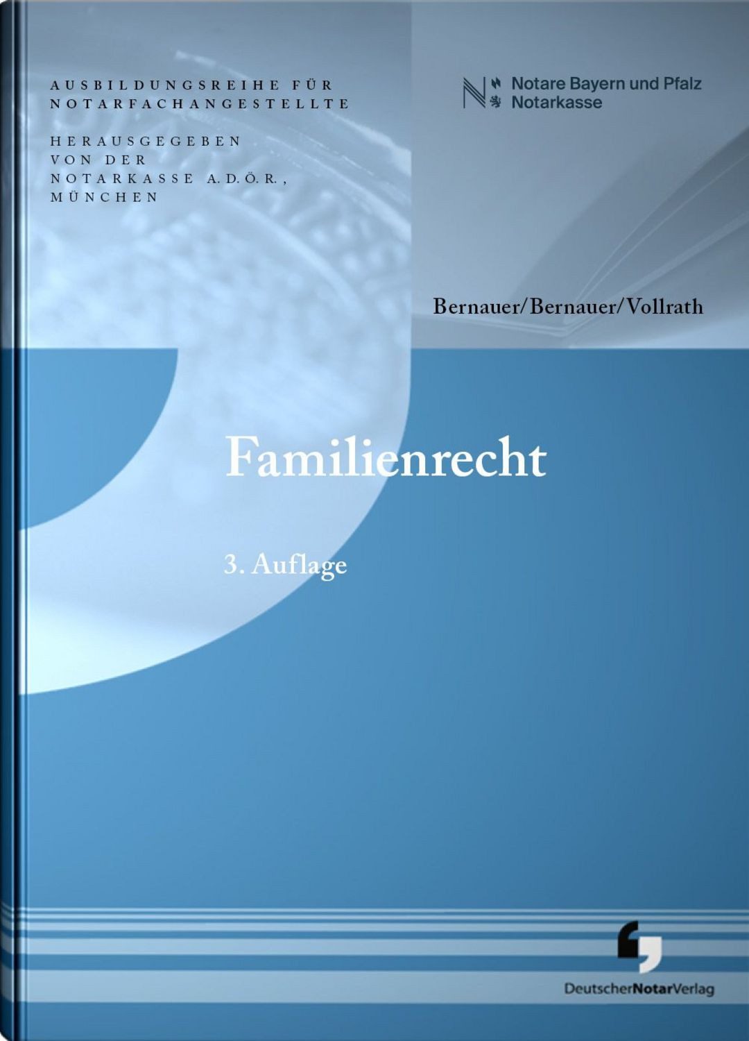 Familienrecht / Eva-Maria Bernauer, Michael Bernauer, Hans-Joachim Notar Vollrath