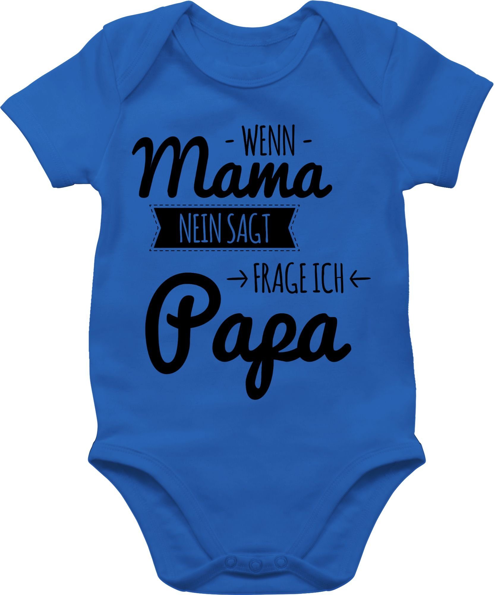 Shirtracer Shirtbody Wenn Mama nein sagt frag ich Papa Sprüche Baby