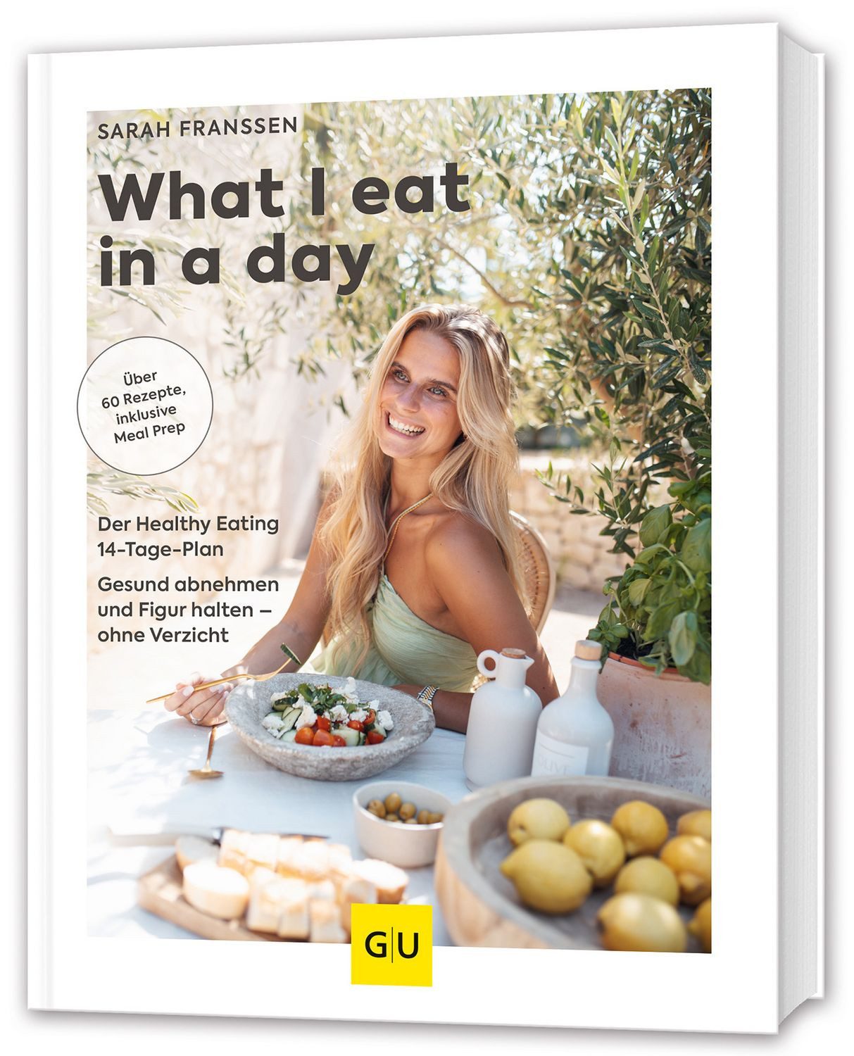 Ratgeber What I eat in a day Clean Eating ohne Verzicht – Gesund abnehmen mit 1 Sarah Franssen