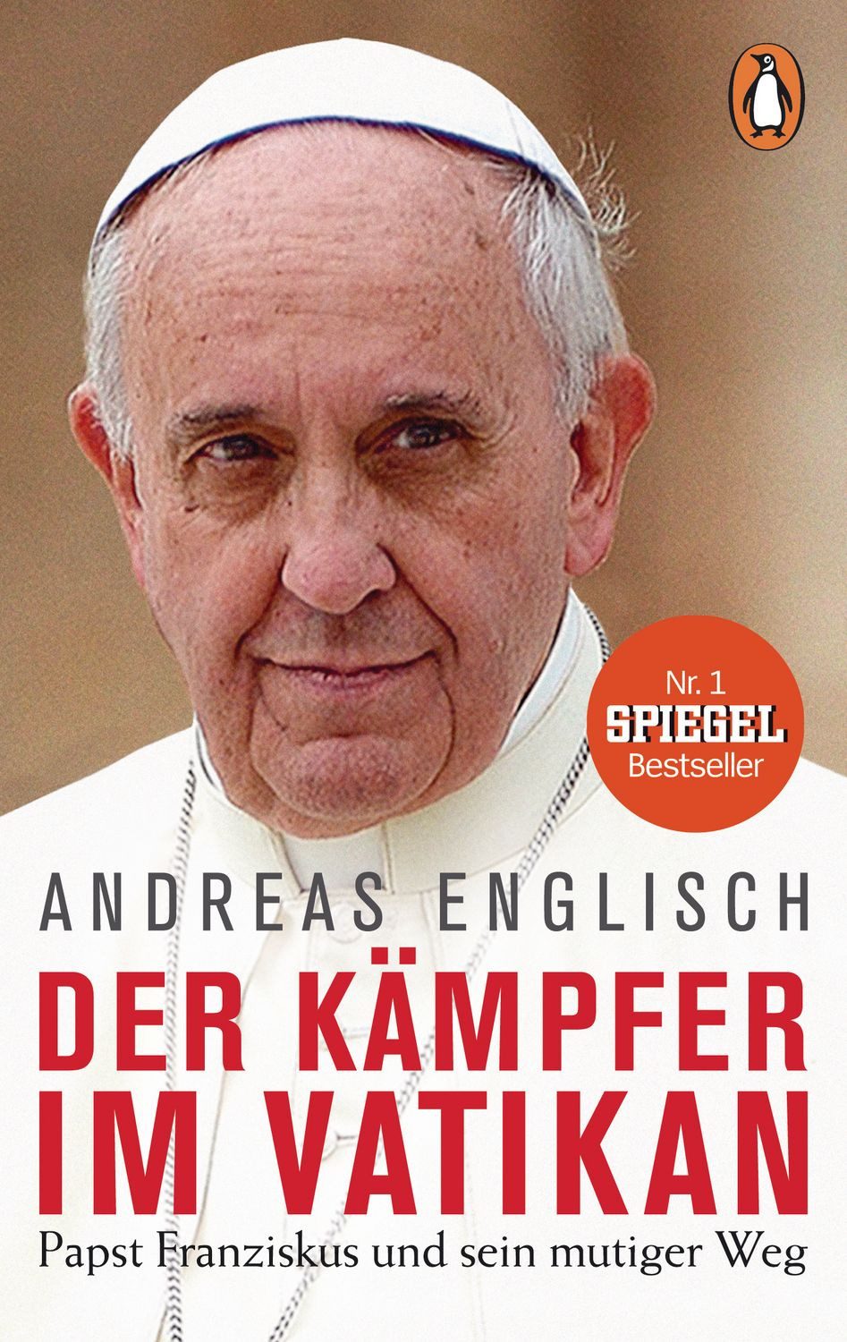 Sachbuch Der Kämpfer im Vatikan Papst Franziskus und sein mutiger Weg Andreas Englisch