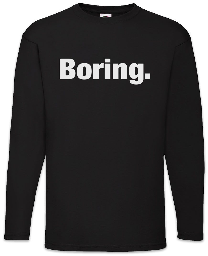 Langarmshirt Boring Langarm T-Shirt Langweiler Langeweile Slogan Spruch Motto Fun