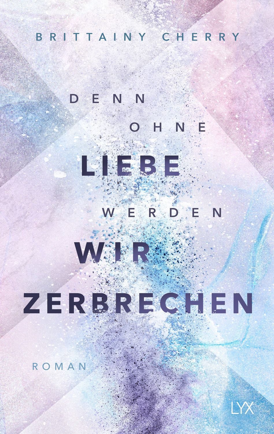 Denn ohne Liebe werden wir zerbrechen / Brittainy Cherry, SPIEGEL-Bestseller