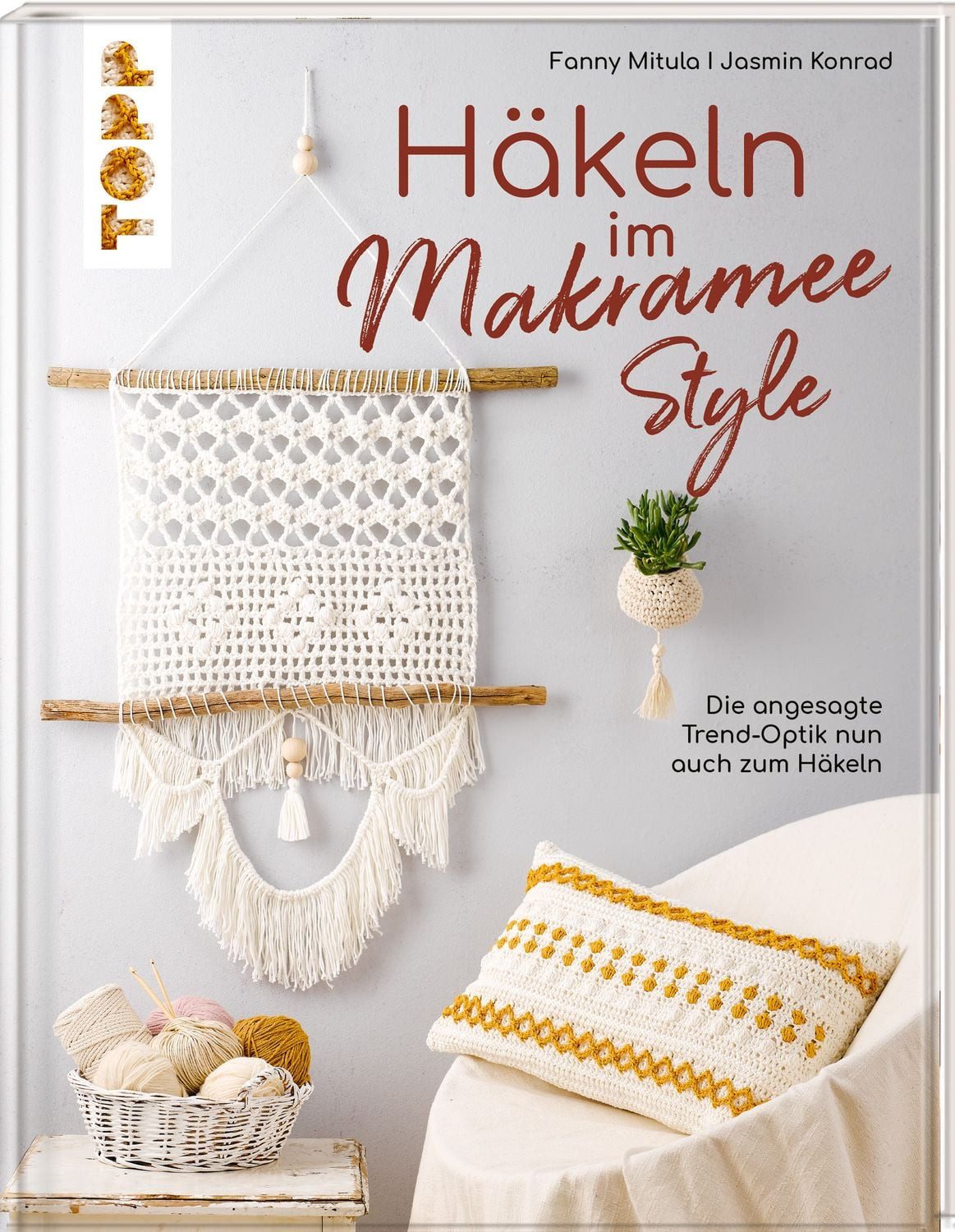 Häkeln im Makramee-Style / Fanny Mitula, Jasmin Konrad, Die angesagte Trend-Optik nun auch zum Häkeln