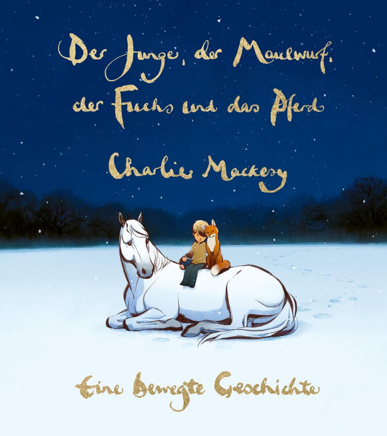 Der Junge, der Maulwurf, der Fuchs und das Pferd. Eine bewegte Geschic / Charlie Mackesy