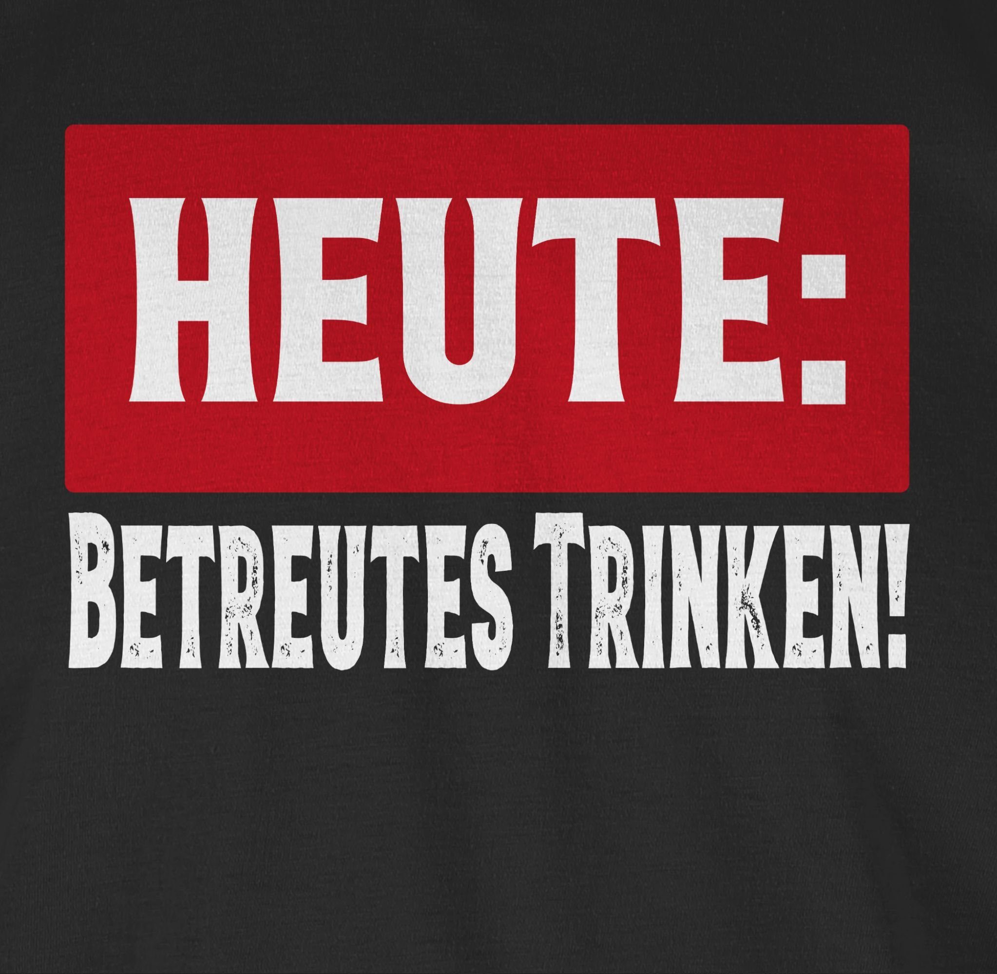 Shirtracer T-Shirt Heute Betreutes Trinken Sprüche Statement mit Spruch