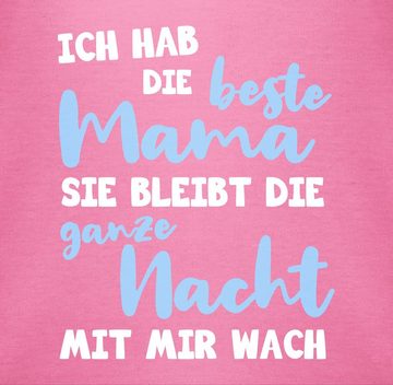 Shirtracer Shirtbody Ich hab die beste Mama - ganze Nacht wach Mama