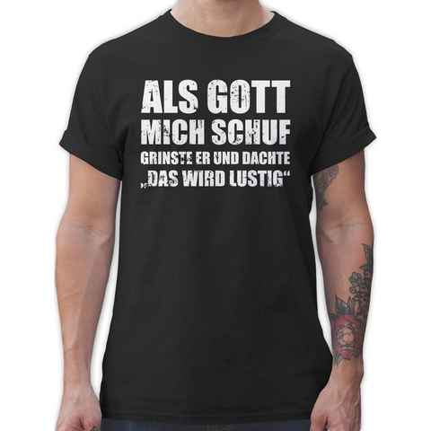 Shirtracer T-Shirt Als Gott mich schuf grinste er - Lustige Sprüche Witziger Spruch Statement