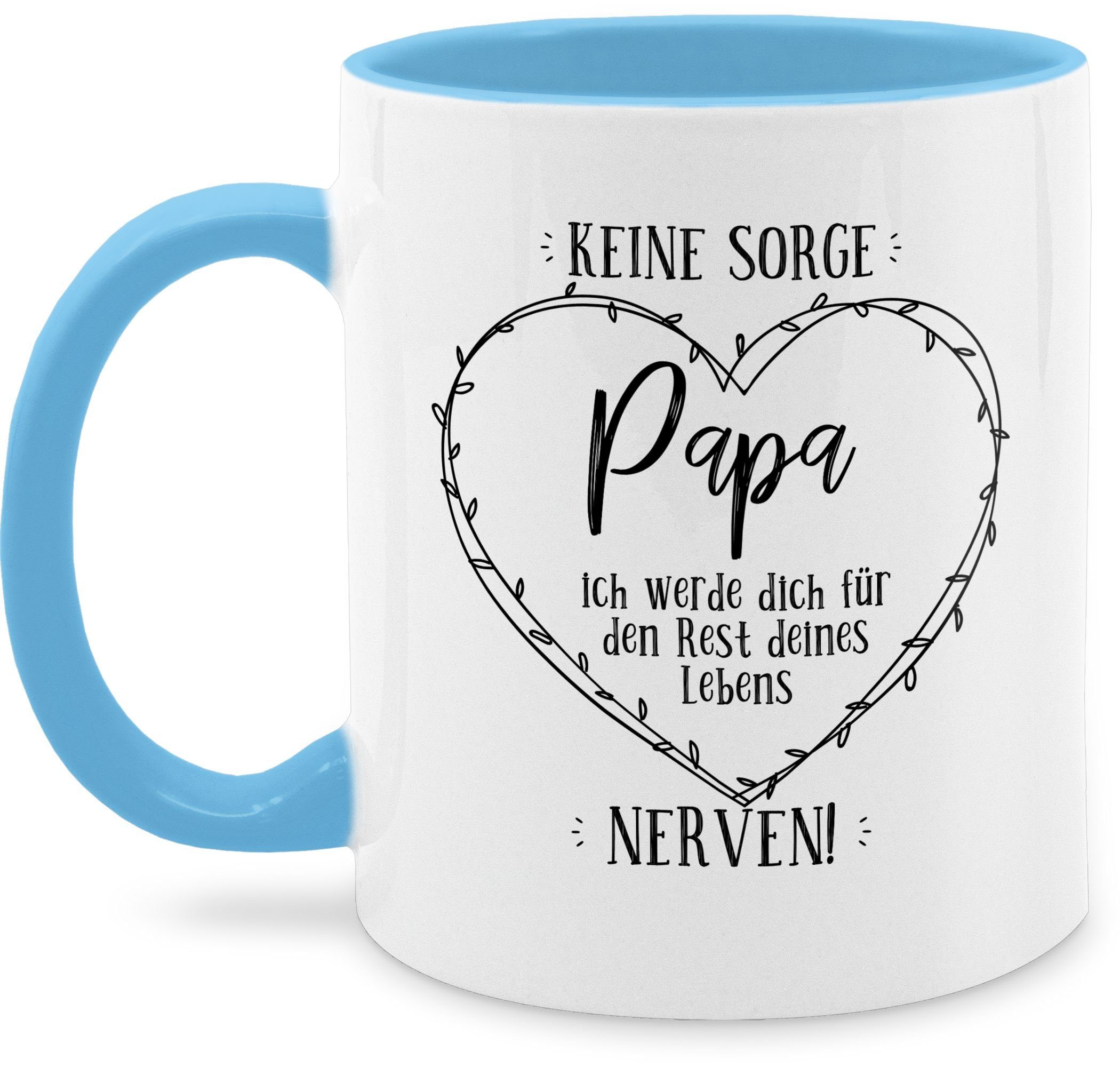 Shirtracer Tasse Keine Sorge Papa - ich werde Dich - Rest deines Lebens nerven, Keramik, Geschenk Vatertag Kaffeetasse 2 Hellblau