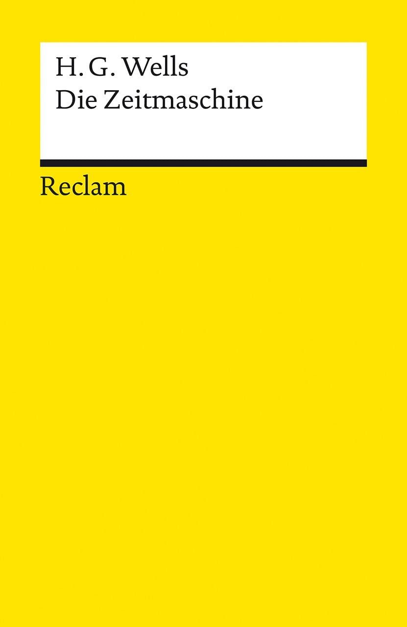 Die Zeitmaschine / H. G. Wells, Wells, H. G. – Deutsch-Lektüre, Deutsche Klassiker der Literatur – 14429