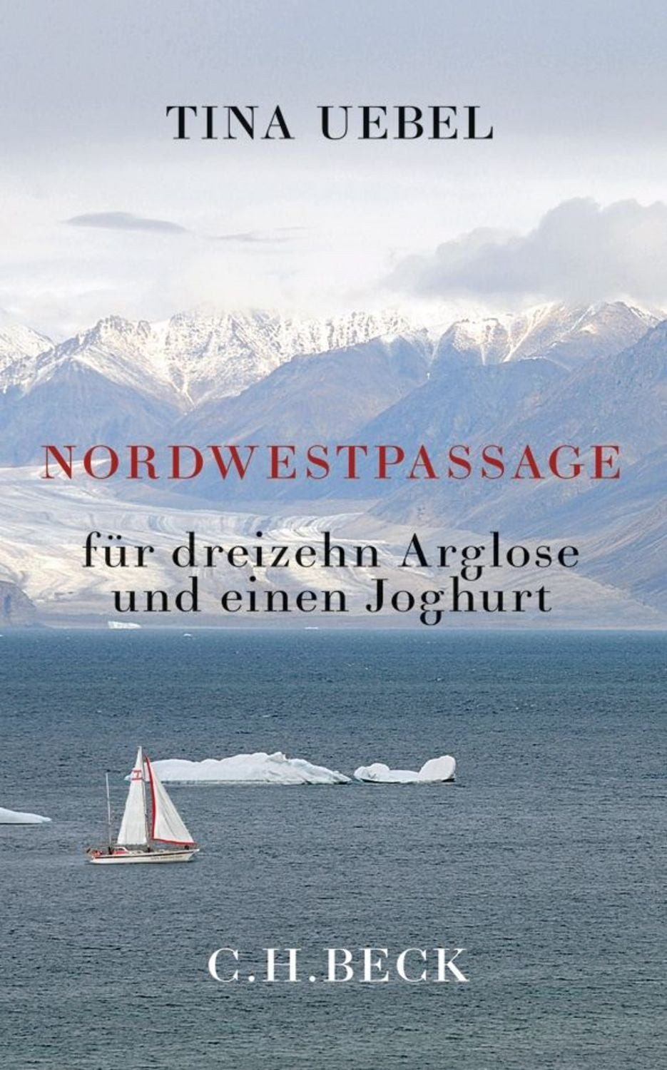 Nordwestpassage für 13 Arglose und einen Joghurt / Tina Uebel