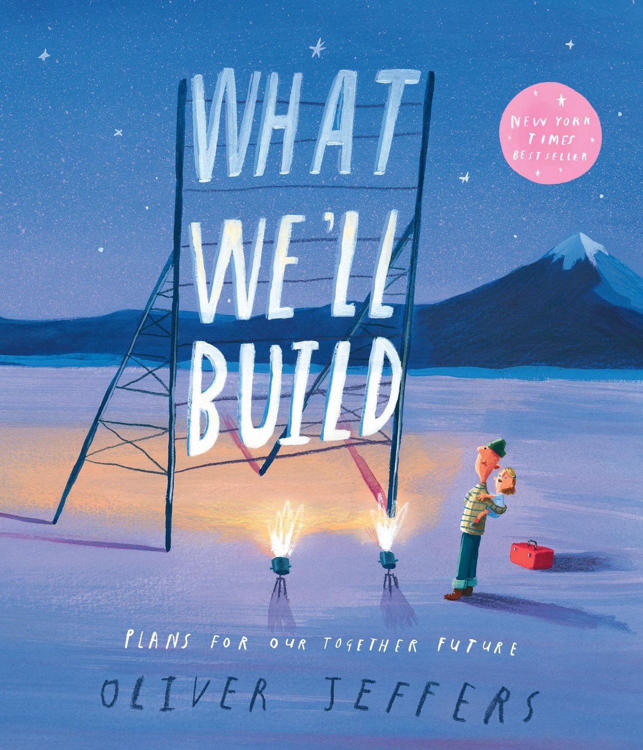 What We'll Build / Oliver Jeffers, Plans for Our Together Future