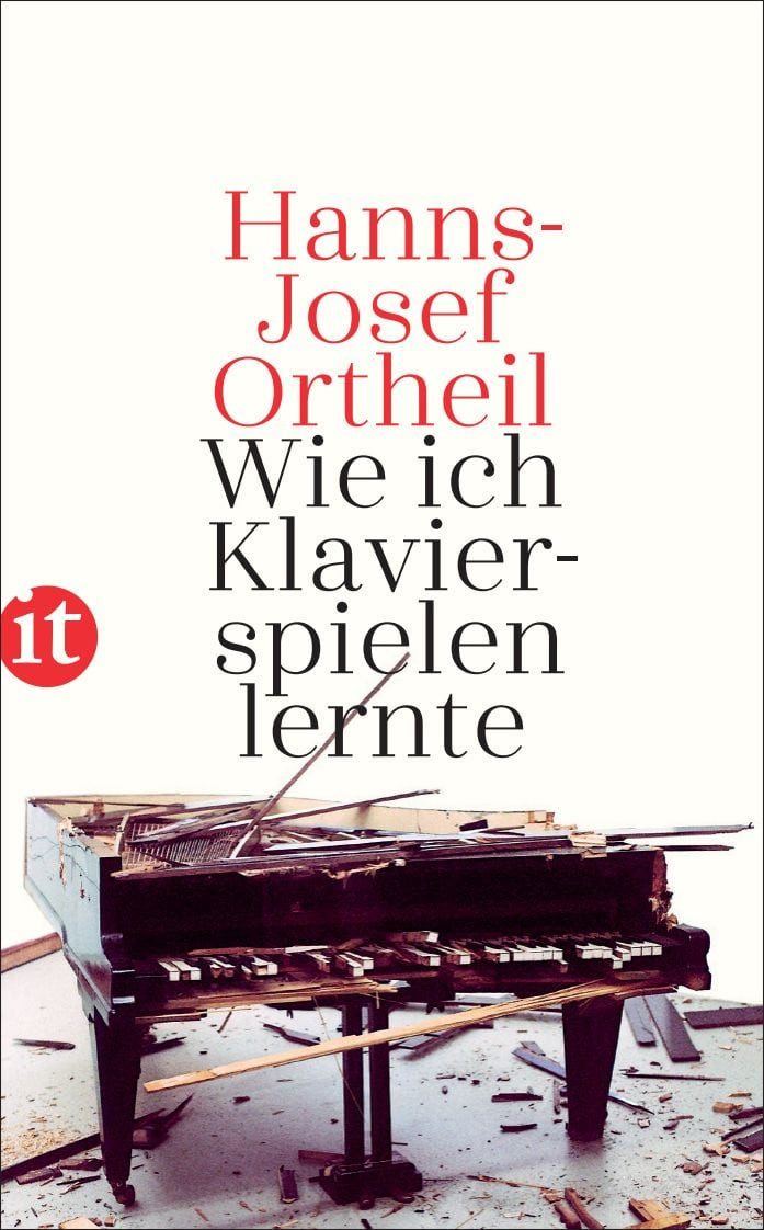Wie ich Klavierspielen lernte / Hanns-Josef Ortheil, Roman meiner Lehrjahre