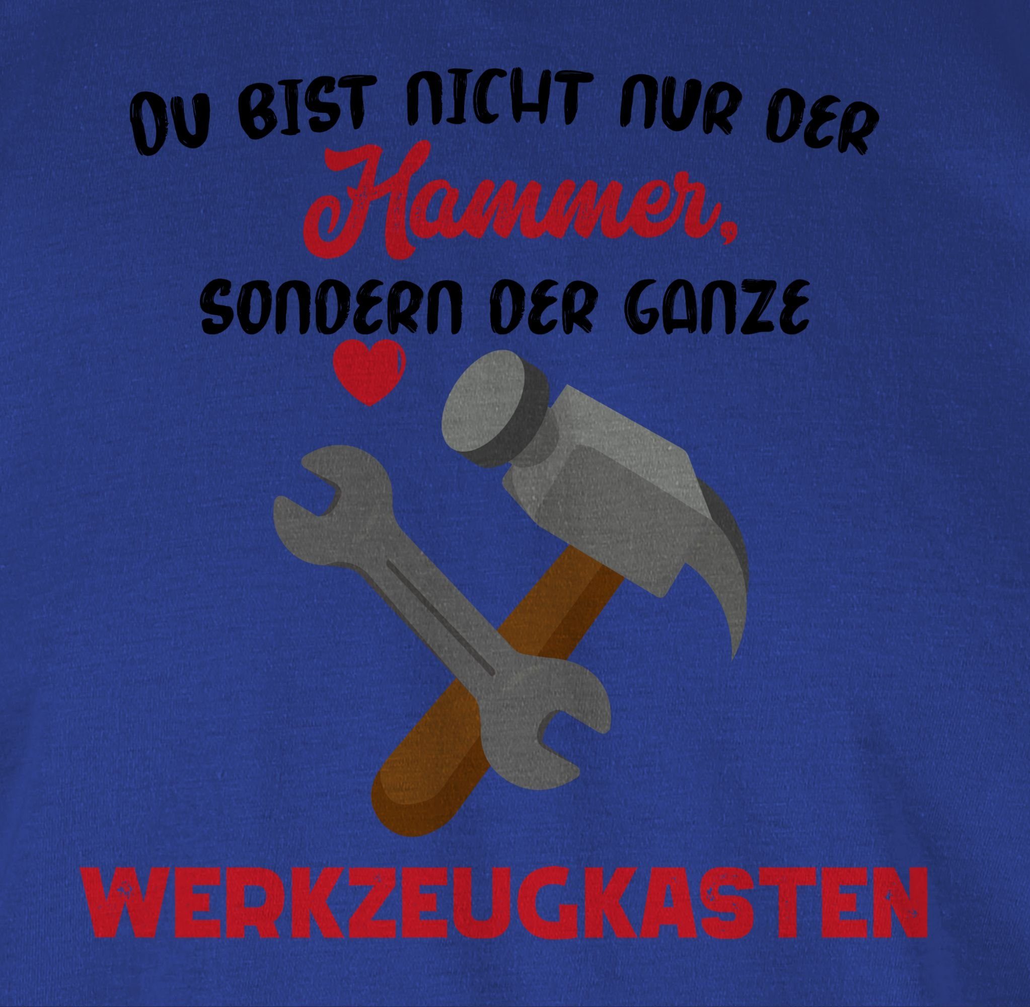 Hammer, der Valentinstag nur der Werkzeugkasten Partner 3 Shirtracer Royalblau Liebe T-Shirt Du sondern ganze bist nicht