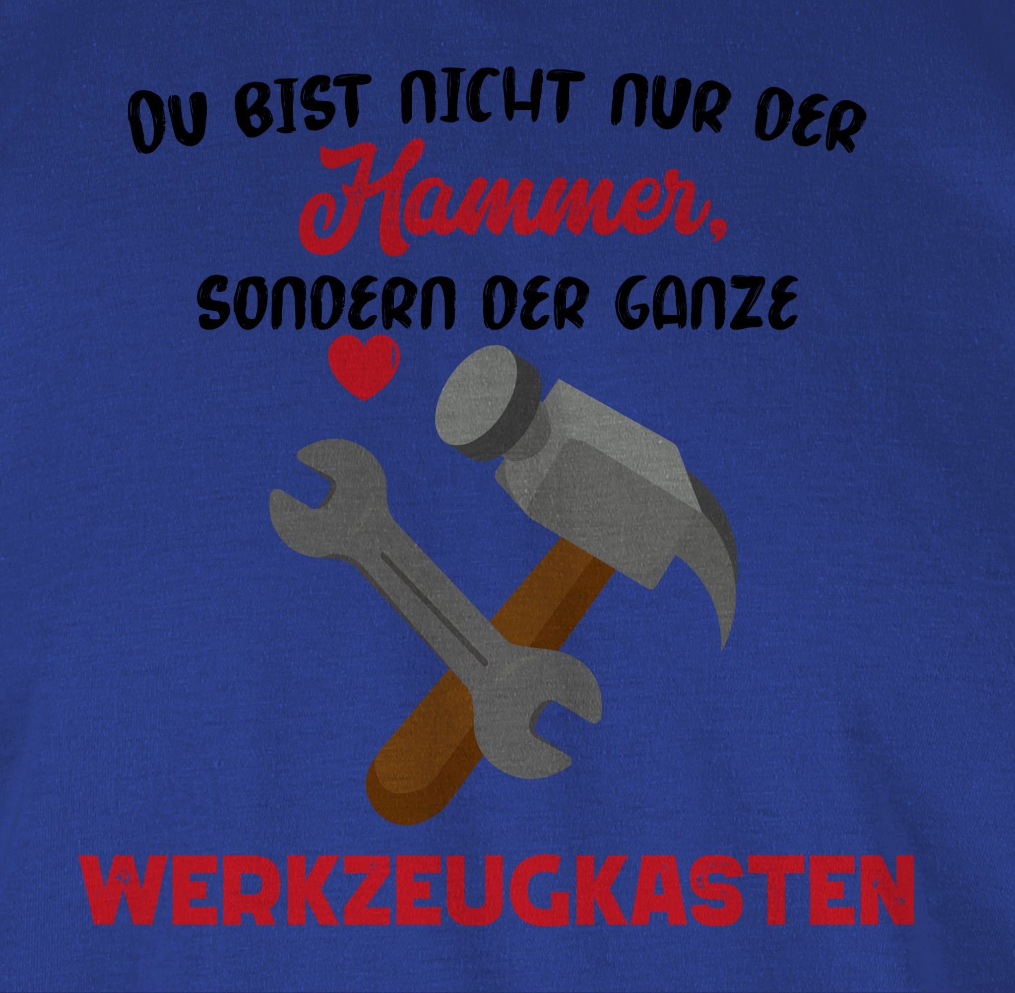 Shirtracer T-Shirt Du bist nicht nur der Hammer, sondern der ganze Werkzeugkasten Valentinstag Partner Liebe