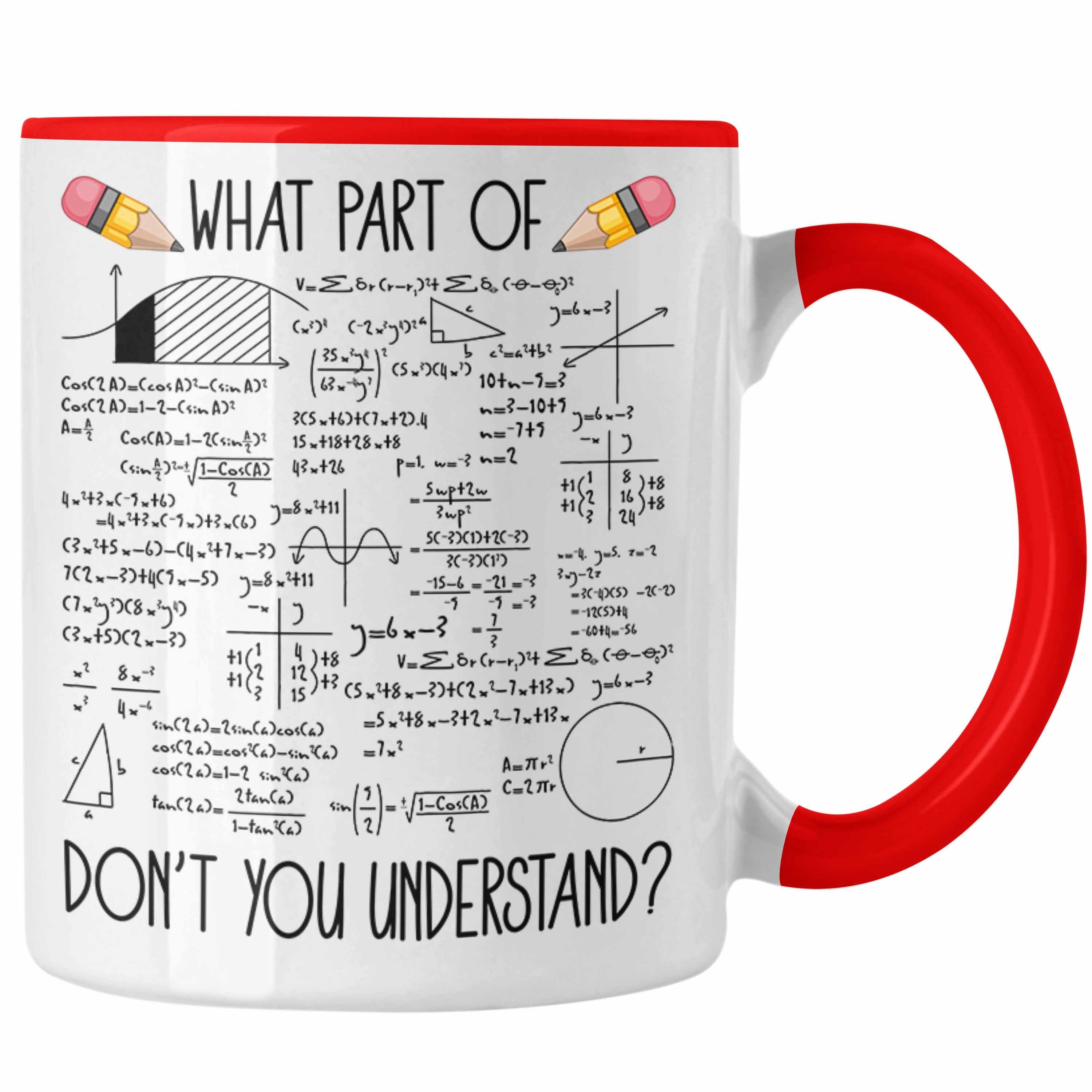 Trendation Tasse Trendation - What Part Of You Dont Understand Tasse Geschenk für Mathe Physik Studenten Lehrer Rot