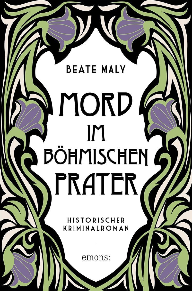 Mord im Böhmischen Prater / Beate Maly, Nostalgisch-skurriler Cosy Crime aus Wien – Historischer Kriminalroman