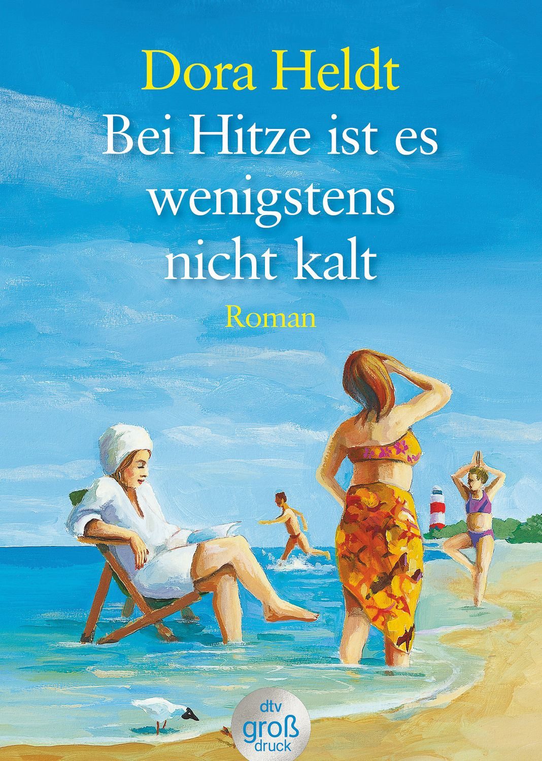 Belletristik Bei Hitze ist es wenigstens nicht kalt Roman Dora Heldt