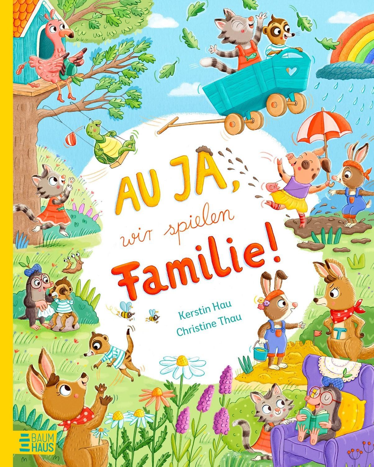Au ja, wir spielen Familie! Ein warmherziges Bilderbuch ab 4 Jahre übe / Kerstin Hau, Ein warmherziges Bilderbuch ab 4 Jahre über Familie, Liebe, Trost, gemeinsames Lachen und Geborgenheit