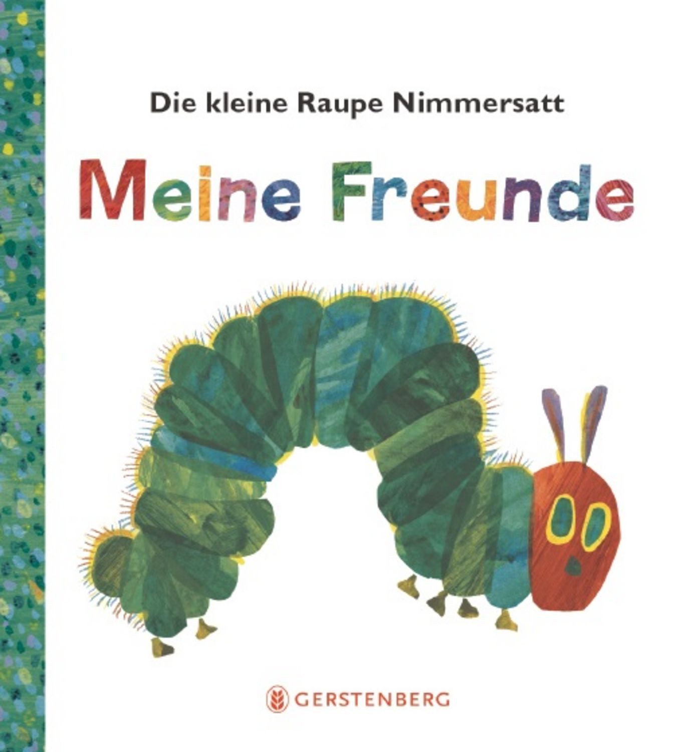 Die kleine Raupe Nimmersatt - Meine Freunde / Eric Carle