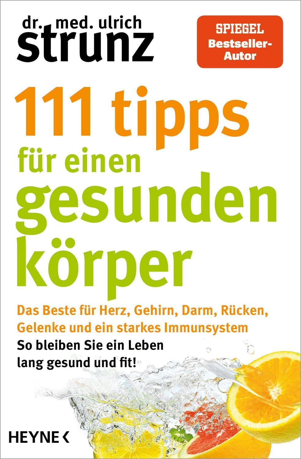 111 Tipps für einen gesunden Körper / Ulrich Strunz, Das Beste für Herz, Gehirn, Darm, Rücken, Gelenke und ein starkes Immunsystem - So bleiben Sie ein Leben lang gesund und fit! - Die besten Tipps aus der 77-Tipps-Bestseller-Reihe erstmals in einem Band