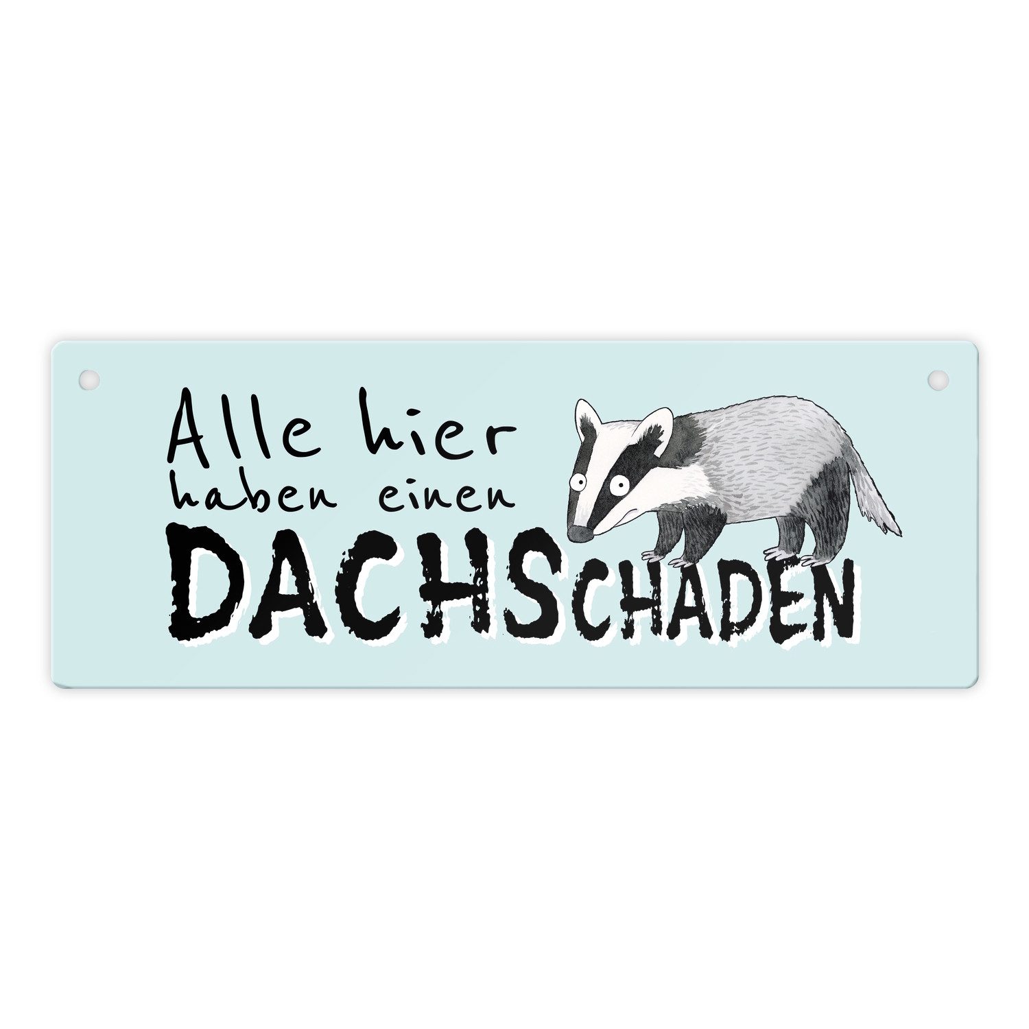 Metallschild Dachs Metallschild mit Spruch Alle hier haben einen DACHSchaden