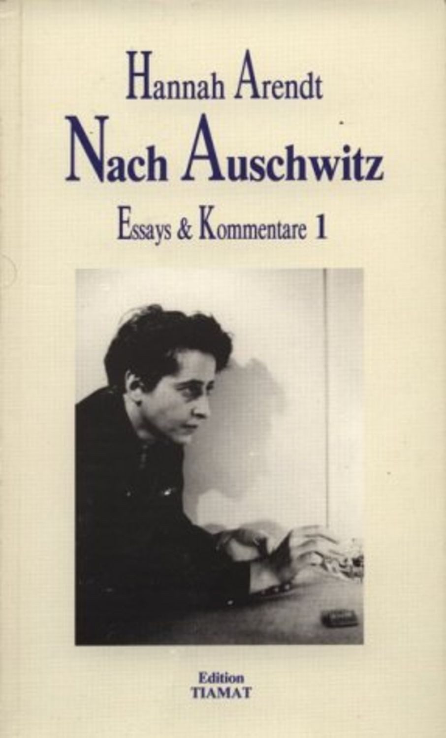Essays und Kommentare / Nach Auschwitz / Hannah Arendt