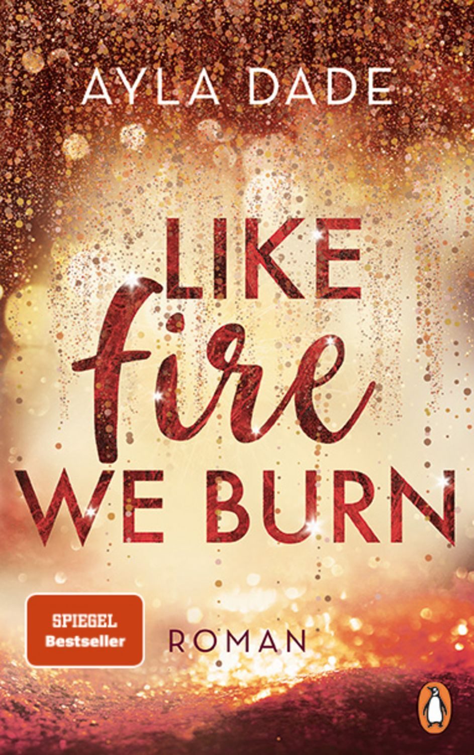 Like Fire We Burn / Ayla Dade