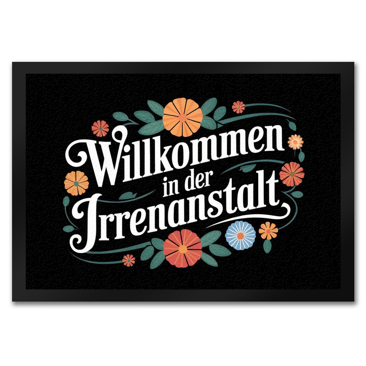 Fußmatte Willkommen in der Irrenanstalt Blumensprache Fußmatte in 35x50 cm