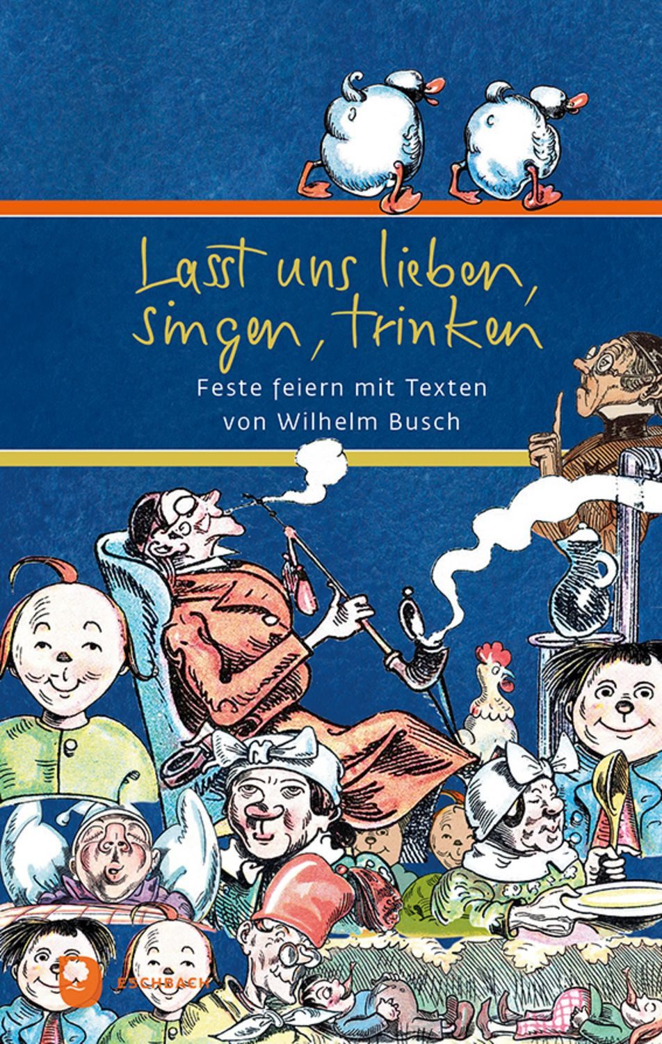 Lasst uns lieben, singen, trinken / Wilhelm Busch