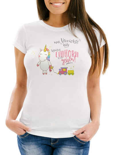 MoonWorks Print-Shirt Damen T-Shirt Nur Verrückte hier komm Einhorn wir gehen Unicorn mit Print