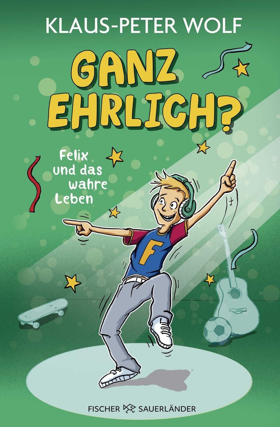 Ganz ehrlich? Felix und das wahre Leben / Klaus-Peter Wolf