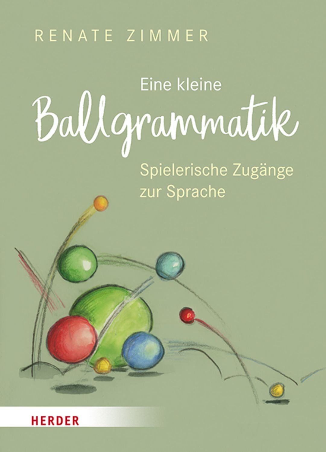 Eine kleine Ballgrammatik / Renate Zimmer