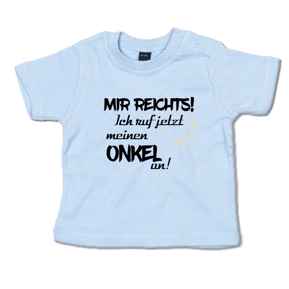 Ggraphics TShirt Mir reichts! Ich ruf jetzt meinen Onkel an! Baby T