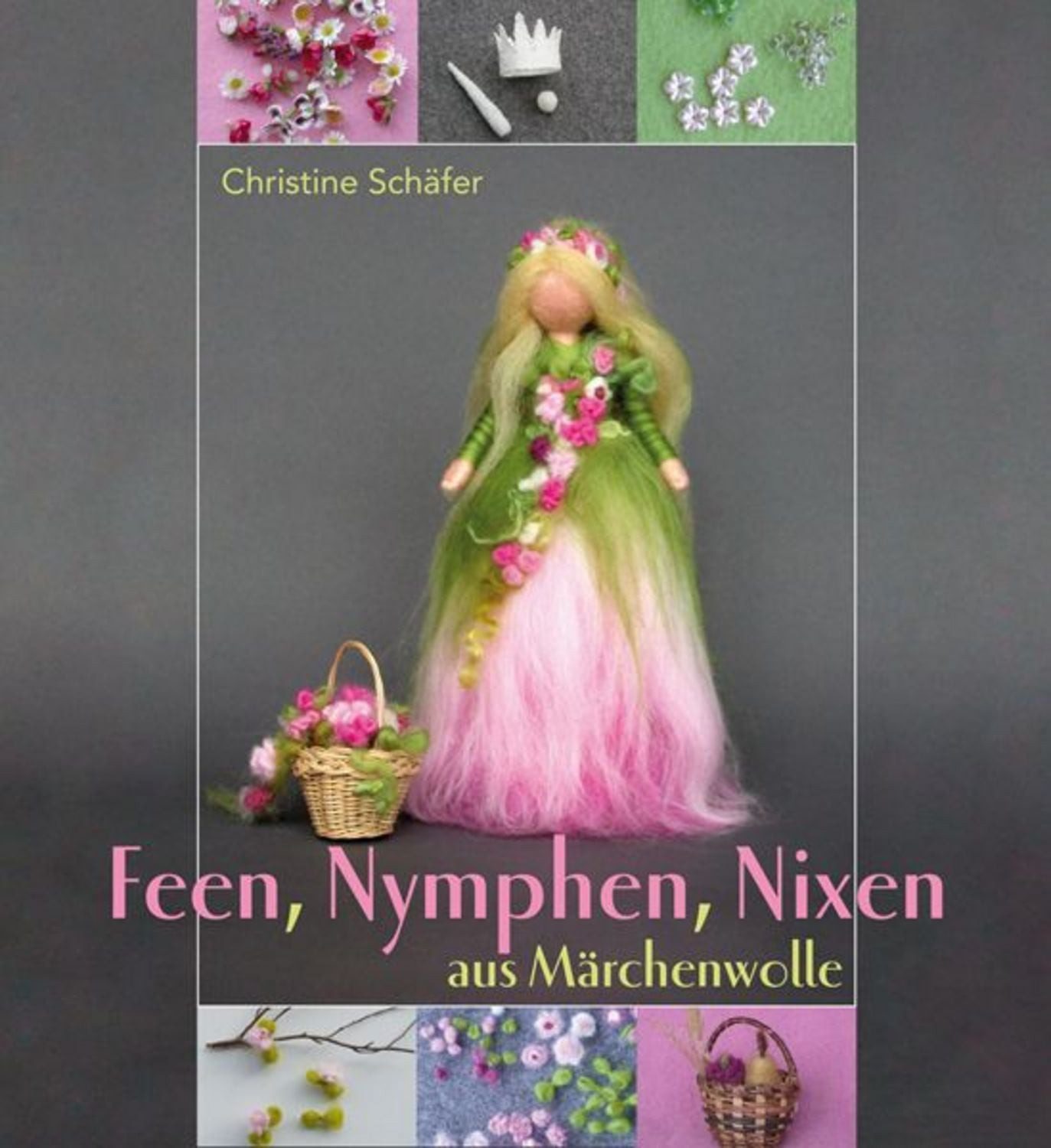 Feen, Nymphen, Nixen aus Märchenwolle / Christine Schäfer