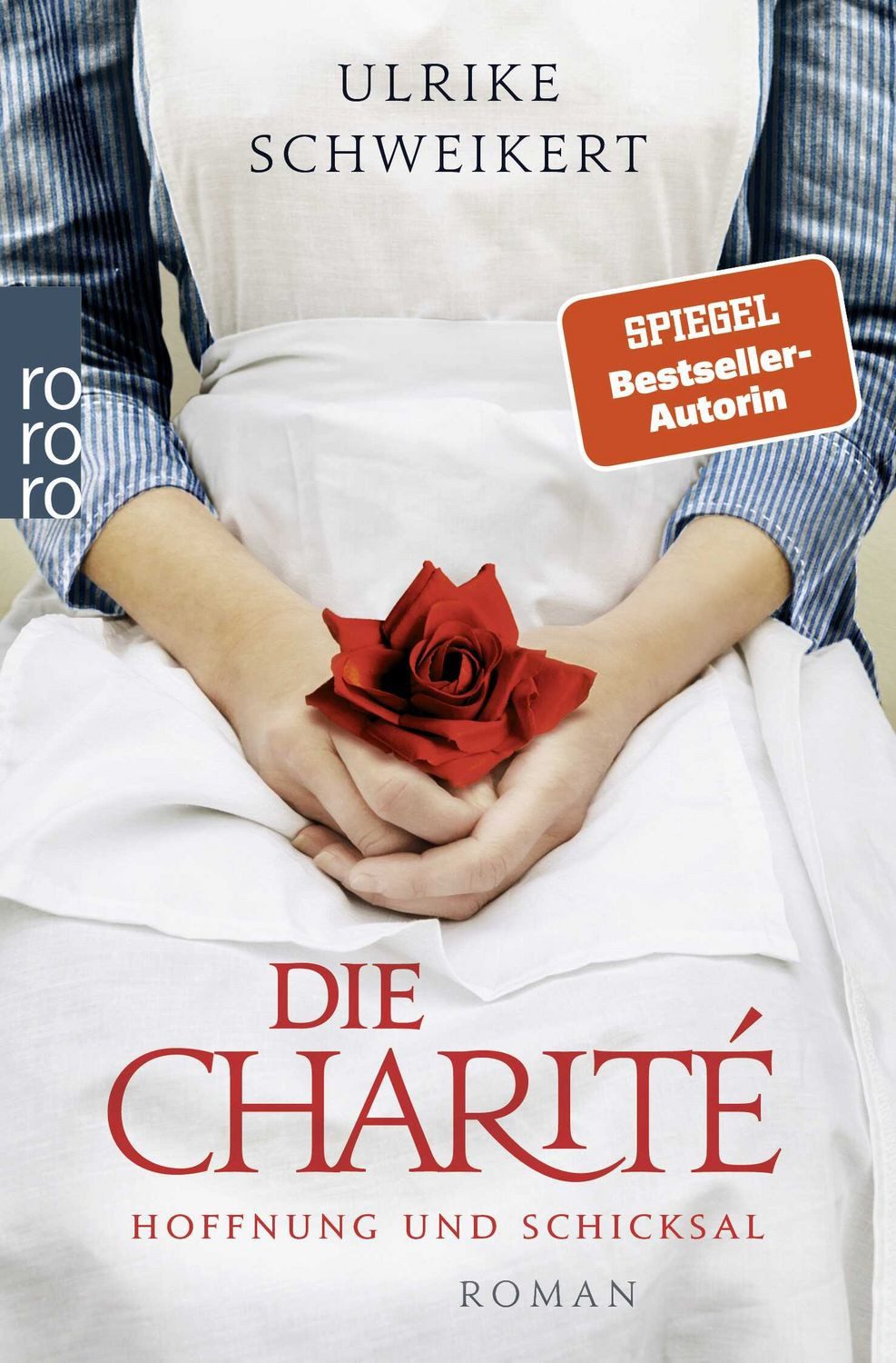 Die Charité: Hoffnung und Schicksal / Ulrike Schweikert, Historischer Roman