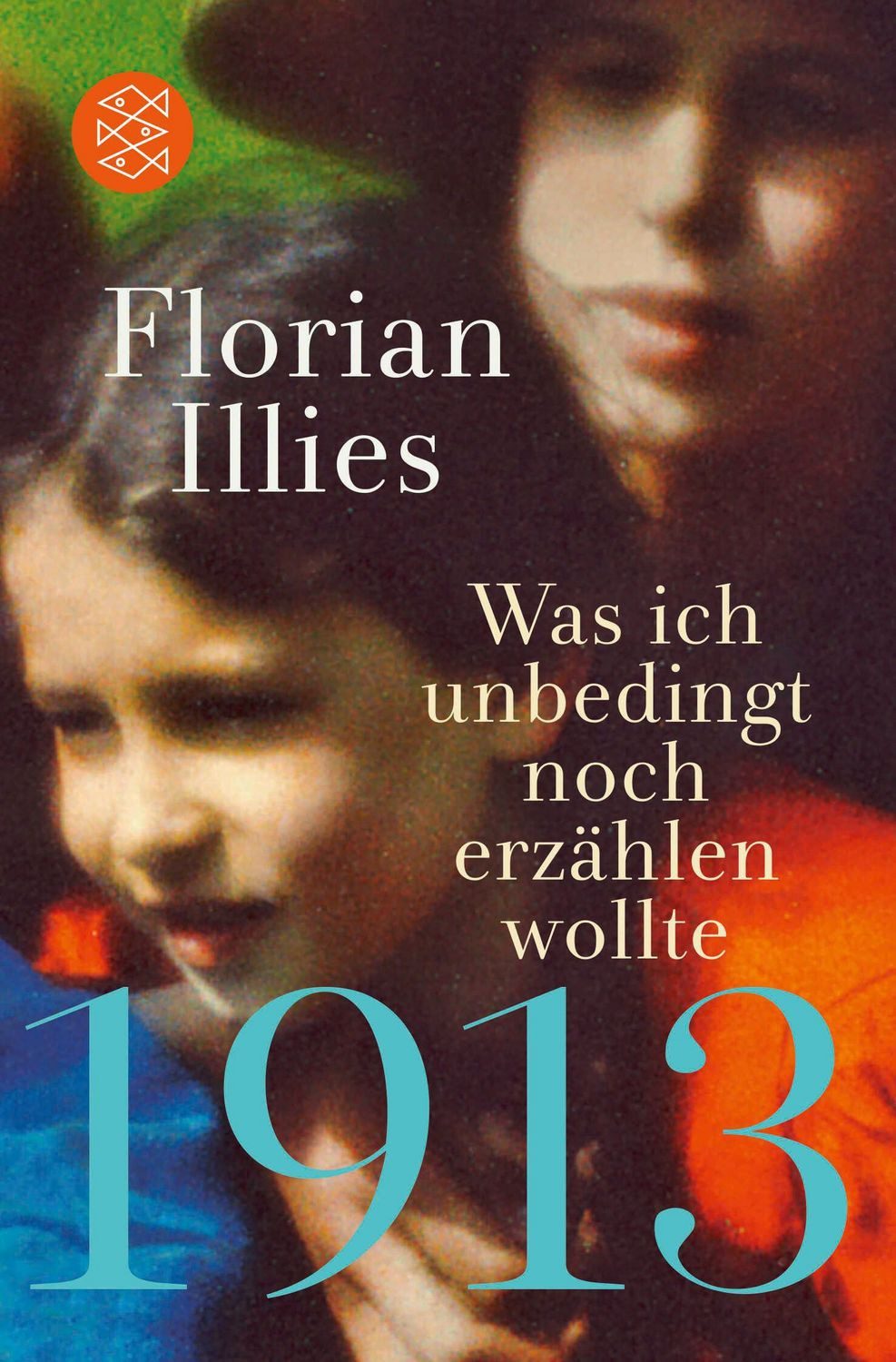 1913 – Was ich unbedingt noch erzählen wollte / Florian Illies