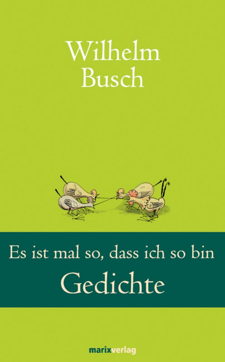 Es ist mal so, dass ich so bin / Wilhelm Busch