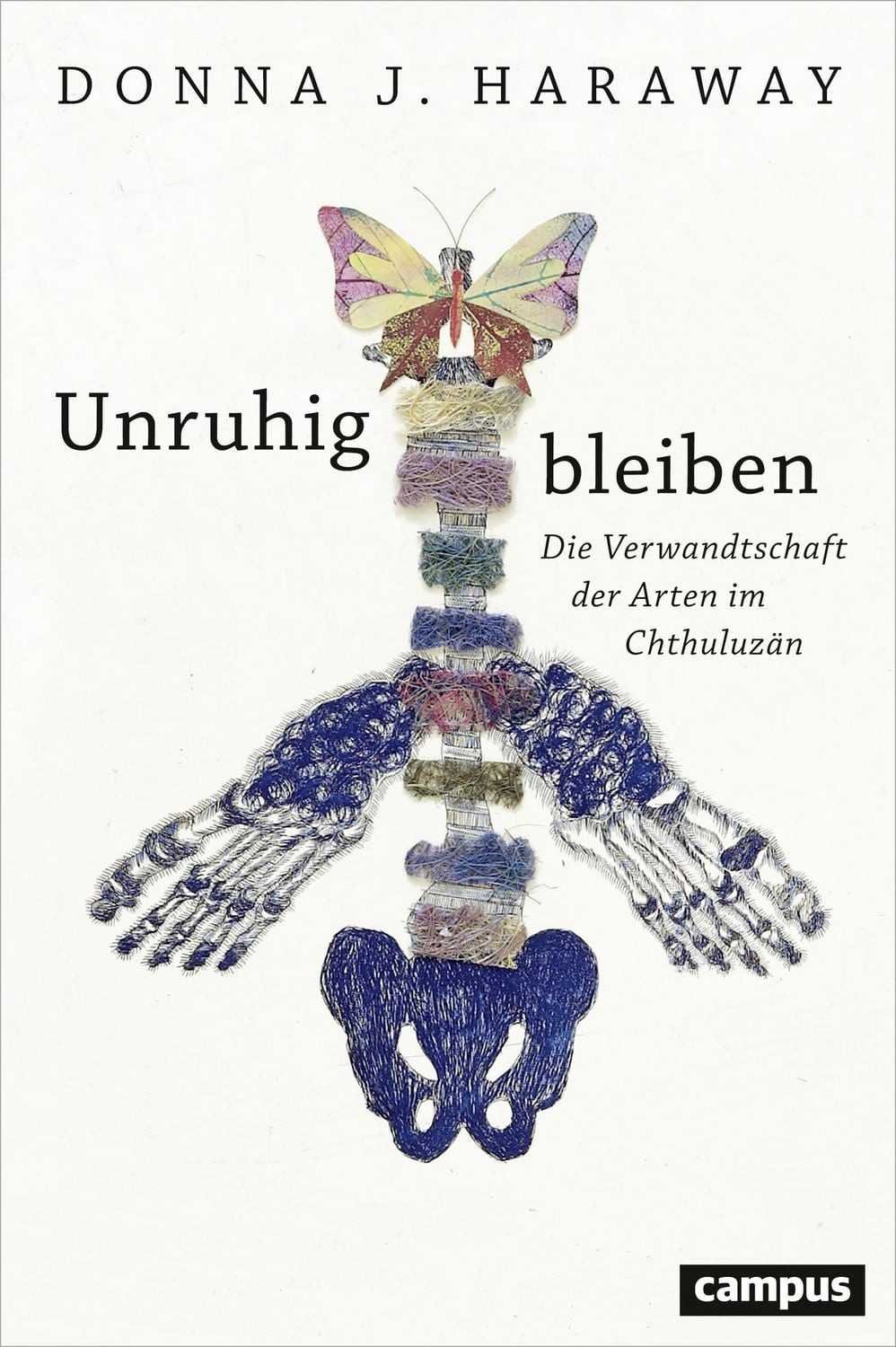 Sachbuch Unruhig bleiben Die Verwandtschaft der Arten im Chthuluzän Donna J. Haraway